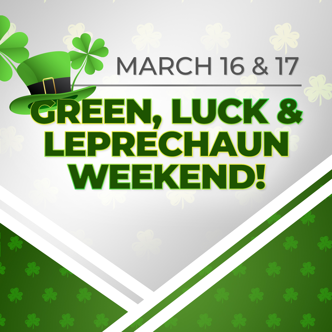 Green, Luck, & Leprechaun Weekend